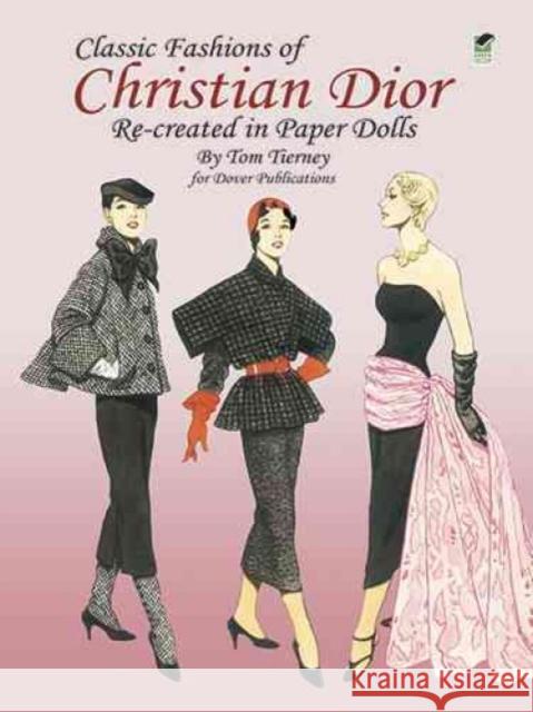 Classic Fashions of Christian Dior: Paper Dolls Tierney, Tom 9780486286426 Dover Publications