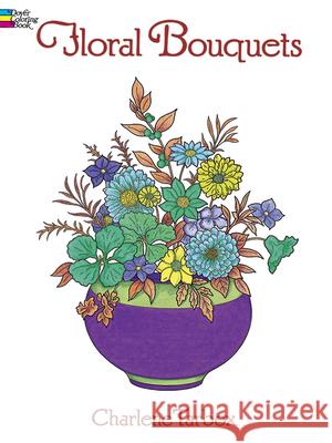 Floral Bouquets Colouring Book Charlene Tarbox 9780486286549 Dover Publications