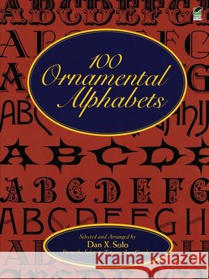 100 Ornamental Alphabets Dan X. Solo 9780486286969 Dover Publications