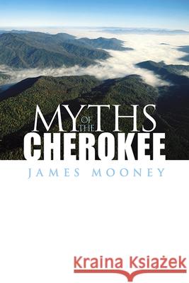 Myths of the Cherokee James Mooney 9780486289076 Dover Publications