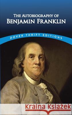 The Autobiography Benjamin Franklin 9780486290737 Dover Publications Inc.