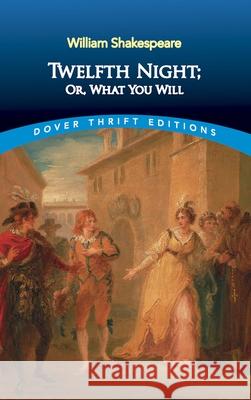 Twelfth Night: or What You Will William Shakespeare 9780486292908 Dover Publications Inc.