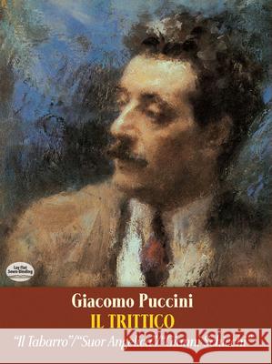 Il Trittico in Full Score: Il Tabarro / Suor Angelica / Gianni Schicchi Giacomo Puccini Giacomo Puccini 9780486293295