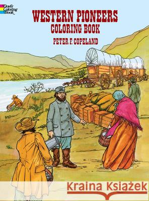 Western Pioneers Coloring Book Peter F. Copeland 9780486294117 Dover Publications