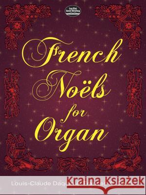 French Noels for Organ Louis-Claude Daquin 9780486296968 Dover Publications Inc.