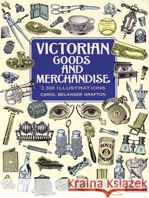 Victorian Goods and Merchandise Carol Belanger Grafton 9780486296982 Dover Publications