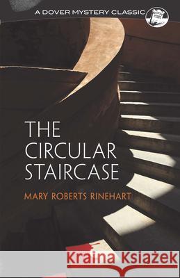 The Circular Staircase Rinehart, Mary Roberts 9780486297132