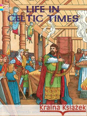 Life in Celtic Times Coloring Book Smith, A. G. 9780486297149 Dover Publications