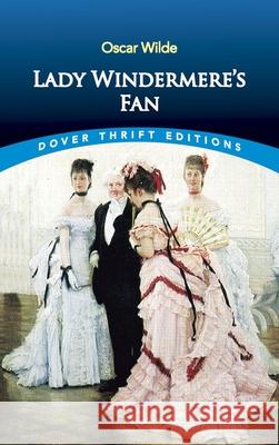 Lady Windermere's Fan Oscar Wilde 9780486400785 