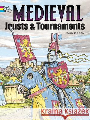 Medieval Jousts and Tournaments John Green 9780486401355