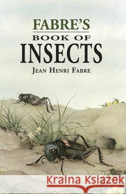 Fabre's Book of Insects Jean-Henri Fabre Stawell 9780486401522 Dover Publications