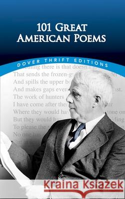 101 Great American Poems American Poetry & Literacy Project       Andrew Carroll 9780486401584 Dover Publications