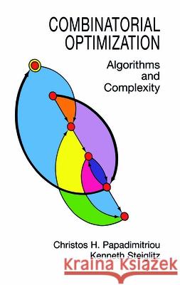 Combinatorial Optimization: Algorithms and Complexity Kenneth Steiglitz 9780486402581 Dover Publications Inc.