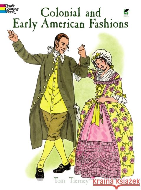 Colonial and Early American Fashion Colouring Book Tom Tierney 9780486403649 Dover Publications