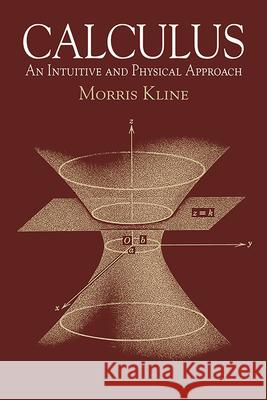 Calculus: An Intuitive and Physical Approach (Second Edition) Kline, Morris 9780486404530 Dover Publications