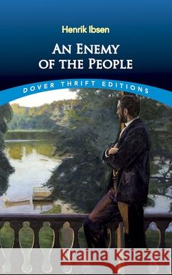 An Enemy of the People Henrik Johan Ibsen Ibsen 9780486406572 Dover Publications