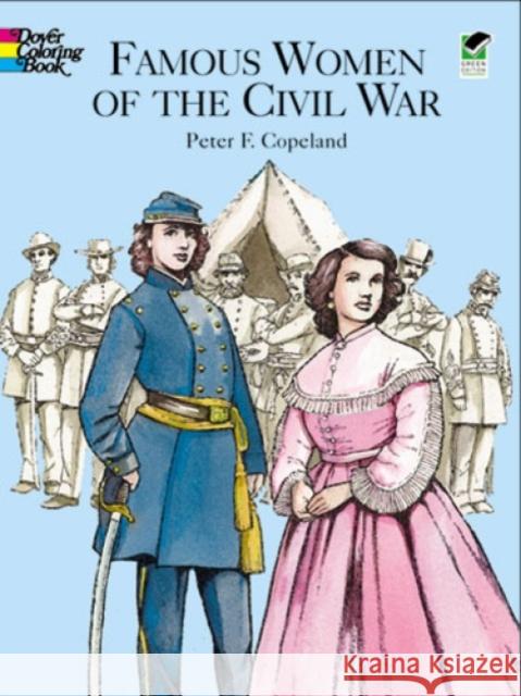 Famous Women of the Civil War Color Peter F. Copeland 9780486407999 Dover Publications