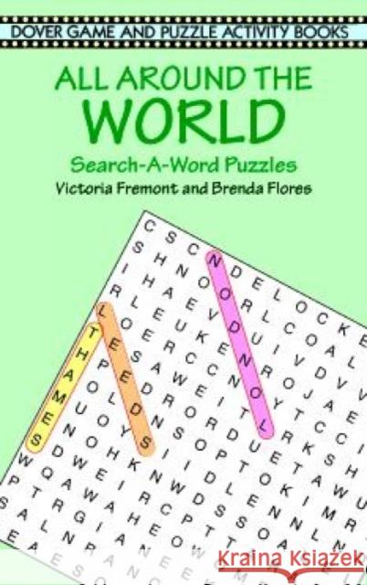 All around the World Search A Word Victoria Fremont Brenda Flores Brenda Flores 9780486408422 