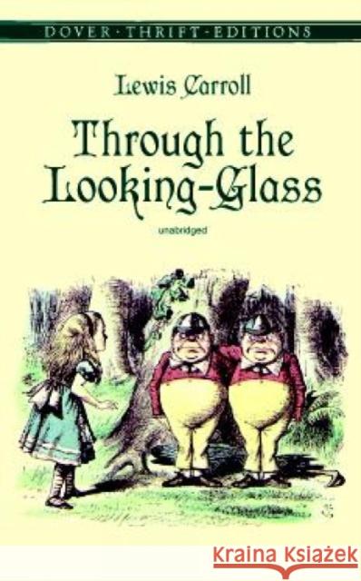 Through the Looking-Glass Lewis Carroll John Tenniel 9780486408781 