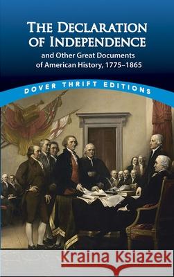 The Declaration of Independence and Other Great Documents of American History : 1775-1865 John Grafton 9780486411248 Dover Publications