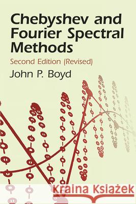 Chebyshev and Fourier Spectral Methods Boyd, John P. 9780486411835 Dover Publications