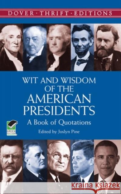 Wit and Wisdom of the American Presidents Joslyn Pine Pine 9780486414270 