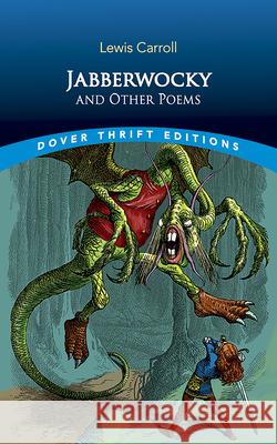 Jabberwocky and Other Poems Lewis Carroll 9780486415826 Dover Publications Inc.