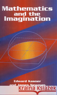 Mathematics and the Imagination James Newman 9780486417035 Dover Publications