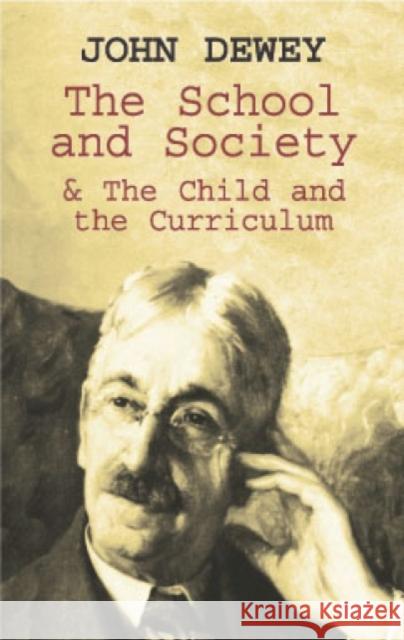 The School and Society & the Child and the Curriculum Dewey, John 9780486419541 Dover Publications