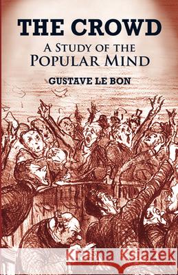 The Crowd Gustave Le Bon 9780486419565 Dover Publications
