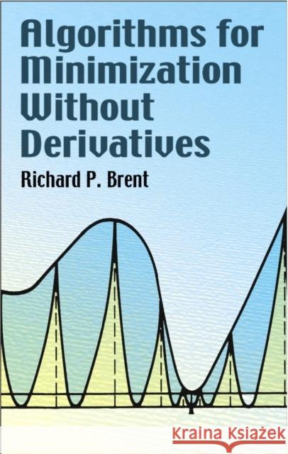 Algorithms for Minimization Without Derivatives Richard P Brent 9780486419985 DOVER PUBLICATIONS