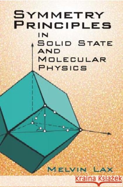 Symmetry Principles in Solid State and Molecular Physics Lax, Melvin 9780486420011 Dover Publications