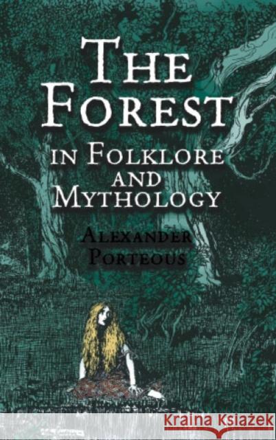 The Forest in Folklore and Mythology Alexander Porteous 9780486420103