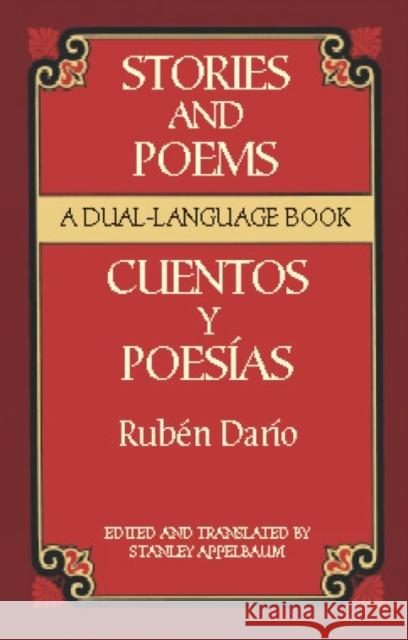 Stories and Poems/Cuentos y Poesias : A Dual-Language Book Ruben Dario Dario                                    Stanley Appelbaum 9780486420653 Dover Publications