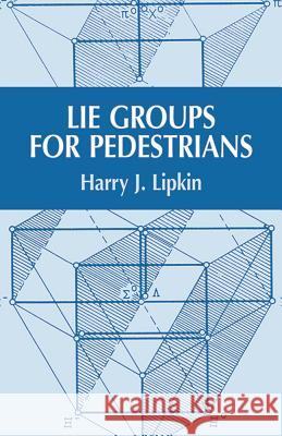 Lie Groups for Pedestrians Harry J. Lipkin 9780486421858 Dover Publications