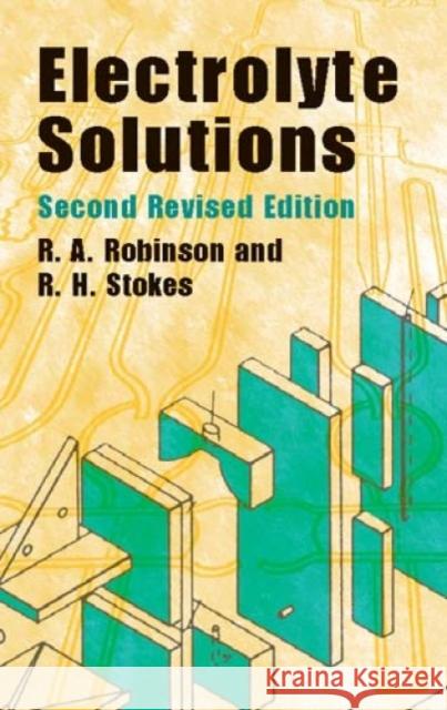 Electrolyte Solutions: Second Revised Edition Robinson, R. a. 9780486422251 Dover Publications
