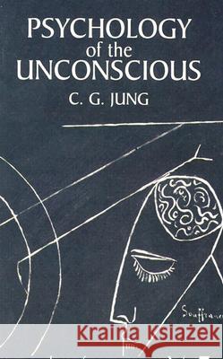 Psychology of the Unconscious Carl Gustav Jung Beatrice M. Hinkle 9780486424996 Dover Publications