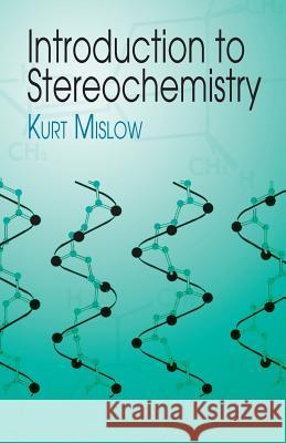Introduction to Stereochemistry Kurt Mislow 9780486425306 Dover Publications