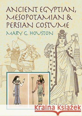 Ancient Egyptian, Mesopotamian & Persian Costume Houston, Mary G. 9780486425627 Dover Publications
