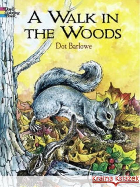 A Walk in the Woods Coloring Book Dot Barlowe 9780486426440 