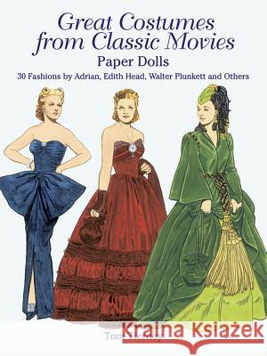 Great Costumes from Classic Movies Paper Dolls : 30 Fashions by Adrian, Edith Head, Walter Plunkett and Others Tom Tierney 9780486427720 Dover Publications