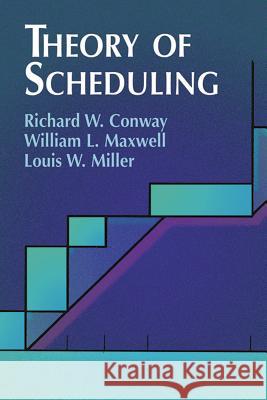 Theory of Scheduling Richard W. Conway 9780486428178 Dover Publications Inc.