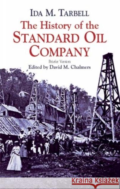 The History of the Standard Oil Company: Briefer Version Tarbell, Ida M. 9780486428215 Dover Publications