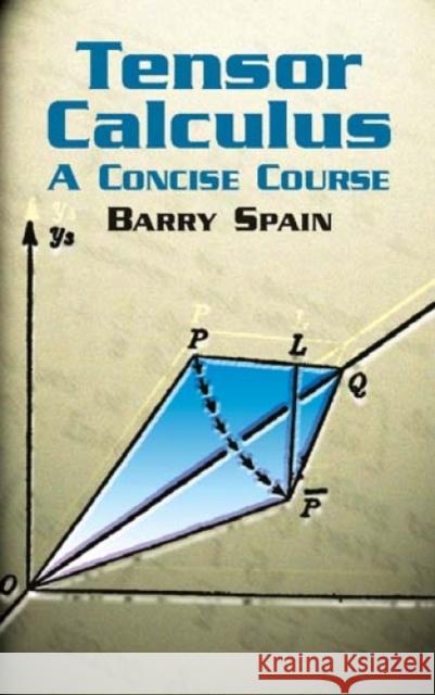 Tensor Calculus: A Concise Course : A Concise Course Barry Spain 9780486428314 