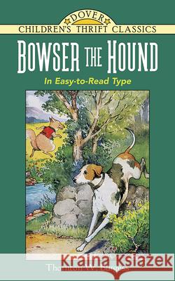 Bowser the Hound Burgess, Thornton W. 9780486428475 Dover Publications