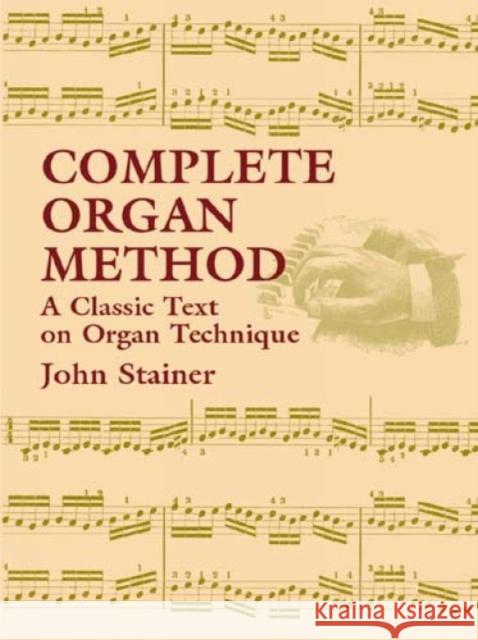 Complete Organ Method: A Classic Text on Organ Technique Stainer, John 9780486430799 Dover Publications