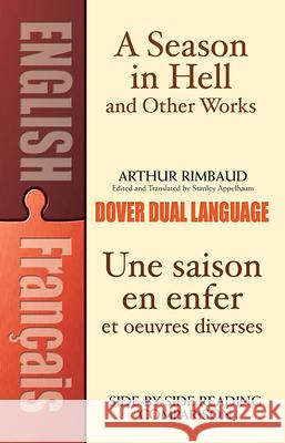 A Season in Hell and Other Works/Une Saison En Enfer Et Oeuvres Diverses Rimbaud, Arthur 9780486430874