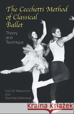 Cecchetti Method of Classical Ballet : Theory and Technique Cyril W. Beaumont Stanislas Idzikowski Enrico Cecchetti 9780486431772 Dover Publications