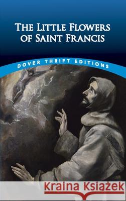 The Little Flowers of Saint Francis Thomas Okey 9780486431864 Dover Publications