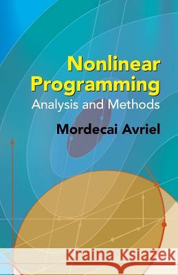 Nonlinear Programming: Analysis and Methods Mordecai Avriel 9780486432274 Dover Publications Inc.